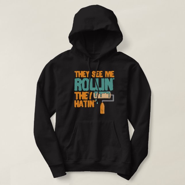They See Me Rollin They Hatin Painting Drawing Art Hoodie (Design Front)