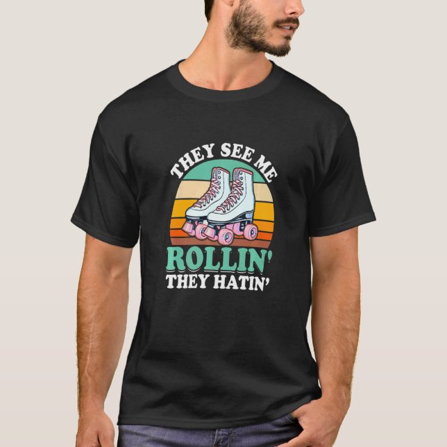 They See Me Rollin' They Hatin' Roller Skating Ska T-Shirt (Front)