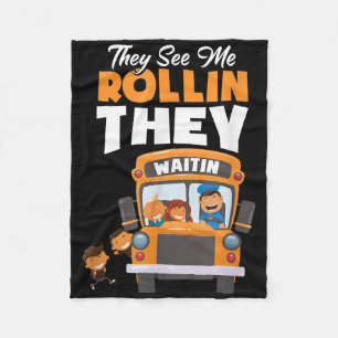 They See Me Rollin They Waitin Bus Driver Funny Fleece Blanket