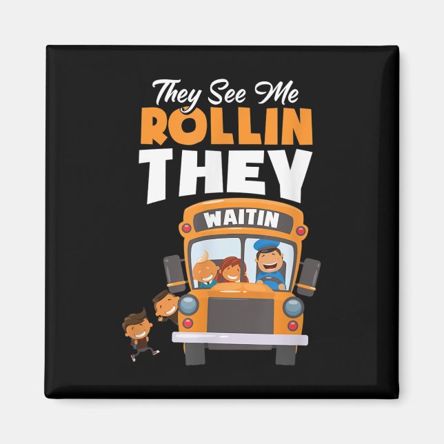 They See Me Rollin They Waitin Bus Driver Funny  Magnet (Front)