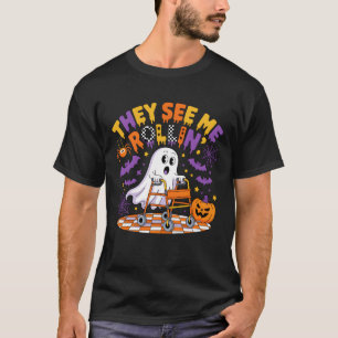 They See Me Rolling Ghost Halloween Walker Physica T-Shirt