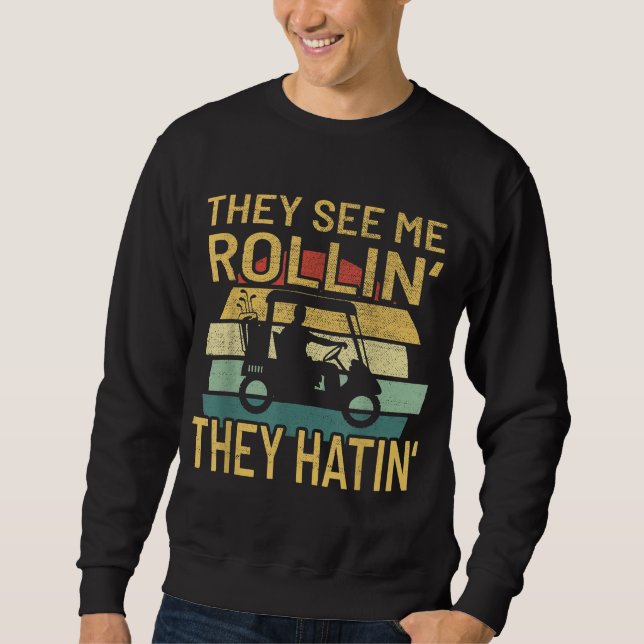 They See Me Rolling Golf Cart Sweatshirt (Front)