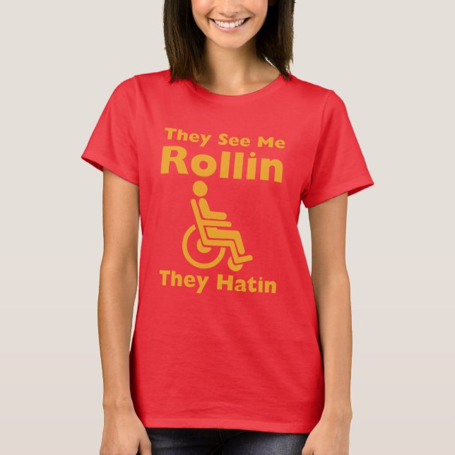They See Me Rolling They Hating Funny Wheelchair T-Shirt (Front)