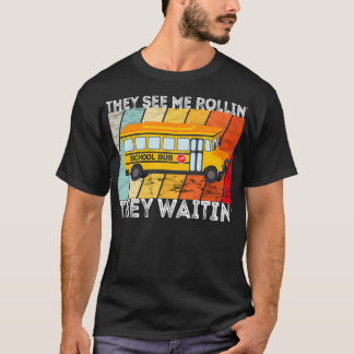 They See Me Rollinx27 They Waitinx27 Funny School T-Shirt