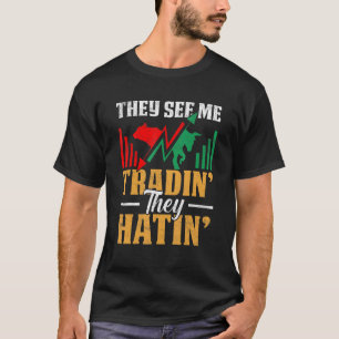 They See Me Trading They Hating Trader Stock Marke T-Shirt