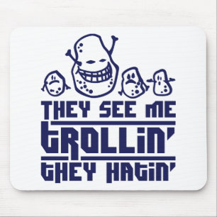 They see me trollin', they hatin' mouse mat