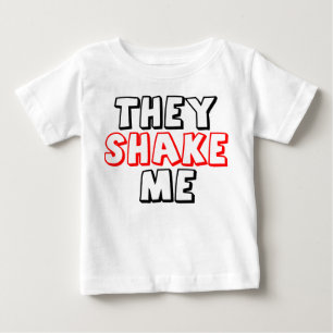 They Shake Me Baby T-Shirt