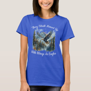 They Shall Mount Up With Wings As Eagles T-Shirt