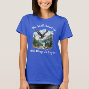 They Shall Mount Up With Wings As Eagles T-Shirt