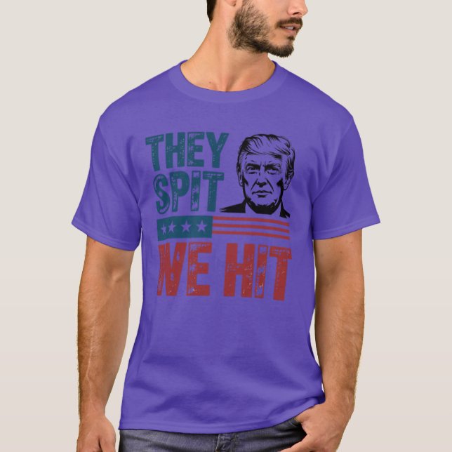 They Spit We Hit T-Shirt (Front)