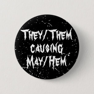 They/Them Causing May/Hem Funny Non-Binary 6 Cm Round Badge