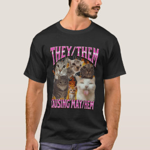 They Them Causing Mayhem Funny Cat Meme Bootleg Gr T-Shirt