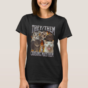 They Them Causing Mayhem Funny Cat Meme Bootleg Gr T-Shirt