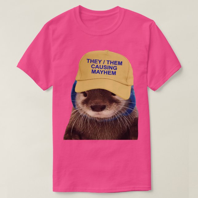 They Them Causing Mayhem Funny Otter Joke Meme T-Shirt (Design Front)