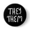THEY/THEM Pronouns Black White Handletter Minimal