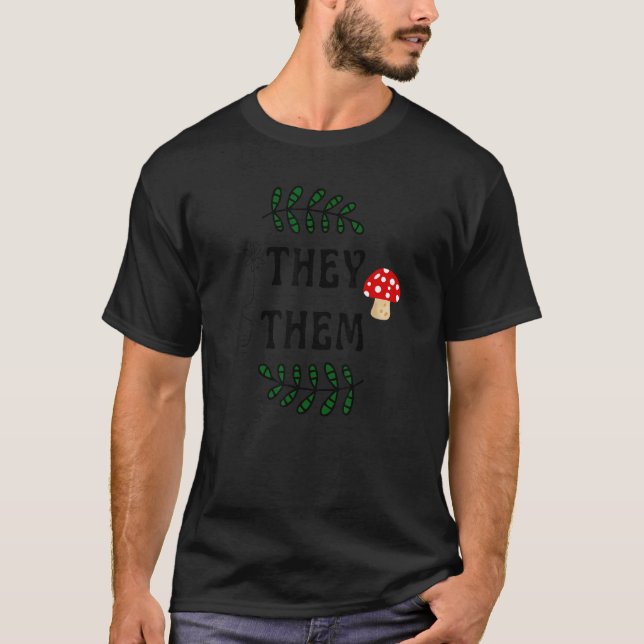 They Them Pronouns Nonbinary Mushrooms Lgtb Lgtbq  T-Shirt (Front)