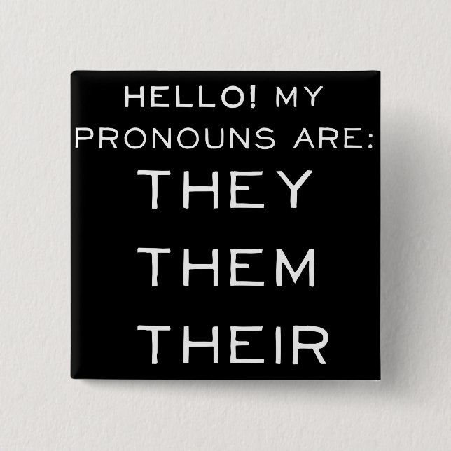 They, Them Their Pronouns! 15 Cm Square Badge (Front)