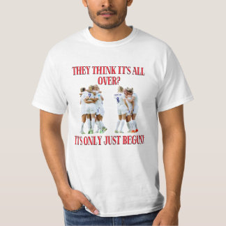 They Think It's All Over... It's Only Just Begun!  T-Shirt