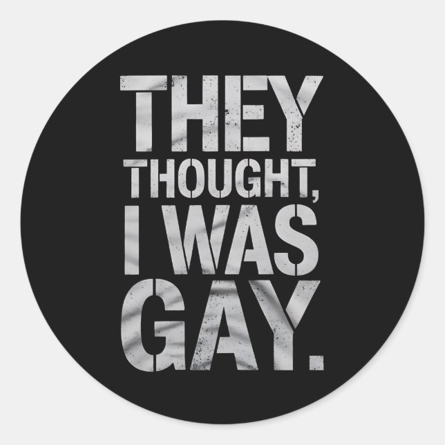 They Thought I Was Gay LGBTQ Pride Ally Classic Round Sticker (Front)