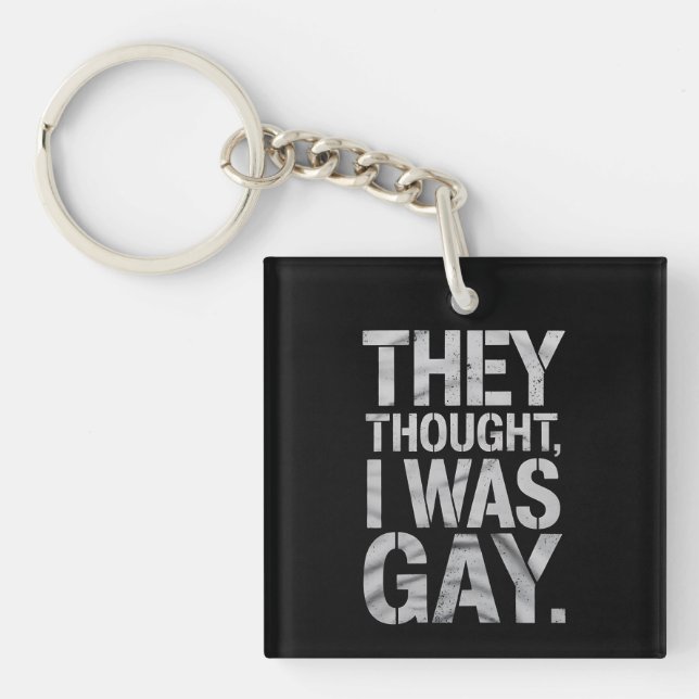 They Thought I Was Gay LGBTQ Pride Ally Key Ring (Front)