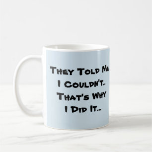 They Told Me I Couldn't - Mug-A-Tude Coffee Mug