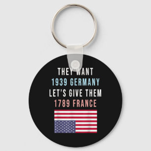 They Want 19 Germany Lets Give Them 1789 France _1 Key Ring
