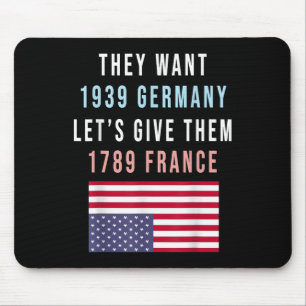 They Want 19 Germany Lets Give Them 1789 France _1 Mouse Mat