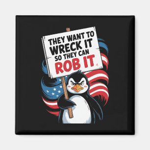 They Want To Wreck It So They Can Rob It Anti Trum Magnet