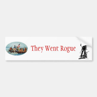 THEY WENT ROGUE BUMPER STICKER