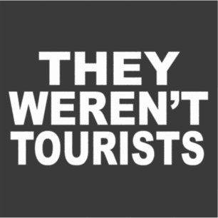 They weren't tourists