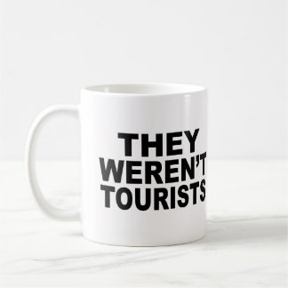 They Weren't Tourists Coffee Mug