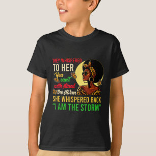They Whispered I Am The Storm Black Pride Women Gi T-Shirt