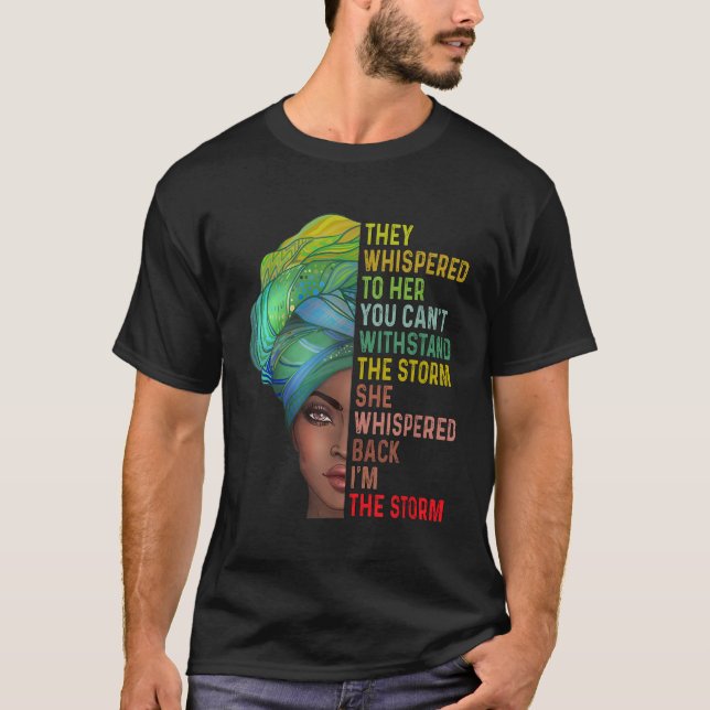 They Whispered Im The Storm Black History Month Af T-Shirt (Front)