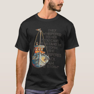 They whispered to her â€you canâ€™t withstand the T-Shirt