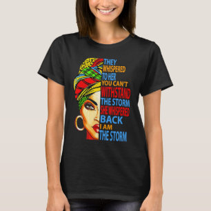 They Whispered To Her Black Queen Black History Mo T-Shirt