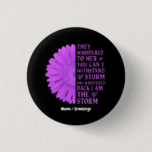 They Whispered To Her You Cant Withstand The Storm 3 Cm Round Badge