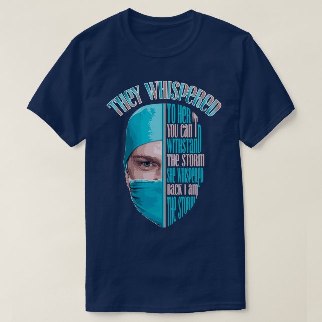They whispered to her you cant withstand the storm T-Shirt (Design Front)