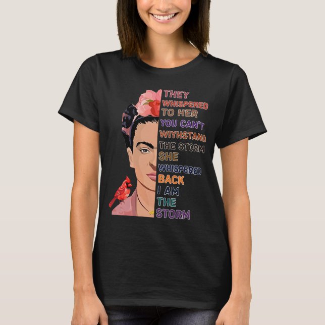 They whispered to her you cant withstand the storm T-Shirt (Front)