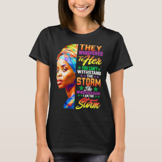 They Whispered You Can t Withstand The Storm T-Shirt