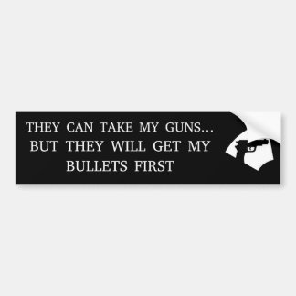 THEY WILL GET MY BULLETS FIRST BUMPER STICKER