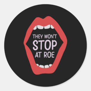 They Won't Stop at Roe Feminism Feminist Women's  Classic Round Sticker