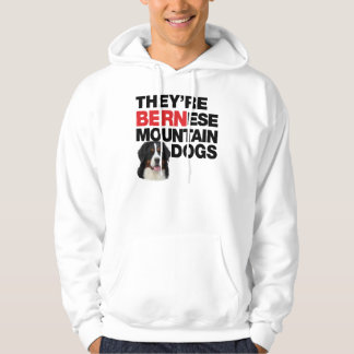 They're Bernese Mountain Dogs Hoodie