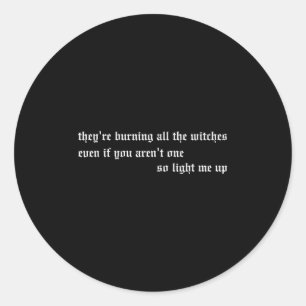 They're Burning All The Witches Apparel  Classic Round Sticker