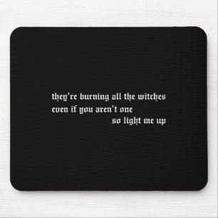 They're Burning All The Witches Apparel  Mouse Mat