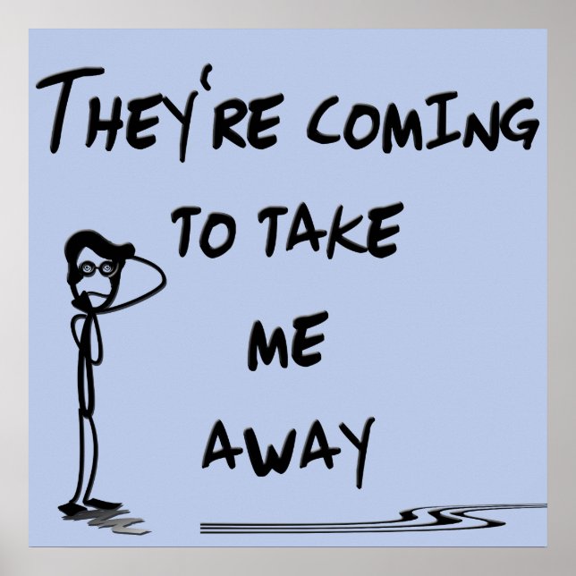 They're Coming To Take Me Away Funny Song Titles Poster (Front)