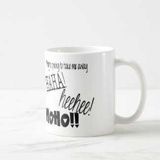 they're coming to take me away haha! heehee! hoho! coffee mug
