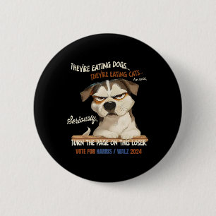 They're Eating Dogs! Theyre Eating Cats! Vote Harr 6 Cm Round Badge