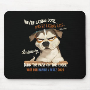 They're Eating Dogs! Theyre Eating Cats! Vote Harr Mouse Mat