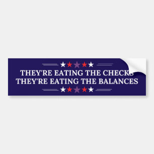 They're Eating the Checks They're Eating the Balan Bumper Sticker