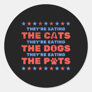 They're Eating The Dogs And Cats Election 2024 Classic Round Sticker